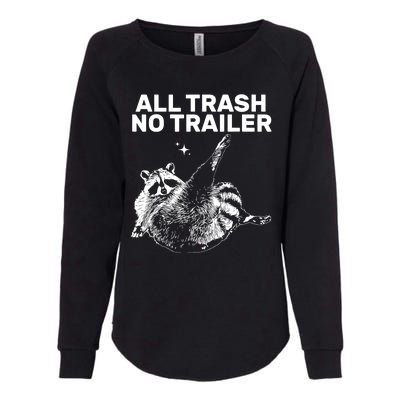 Funny Sarcastic Raccoon All Trash No Trailer Womens California Wash Sweatshirt