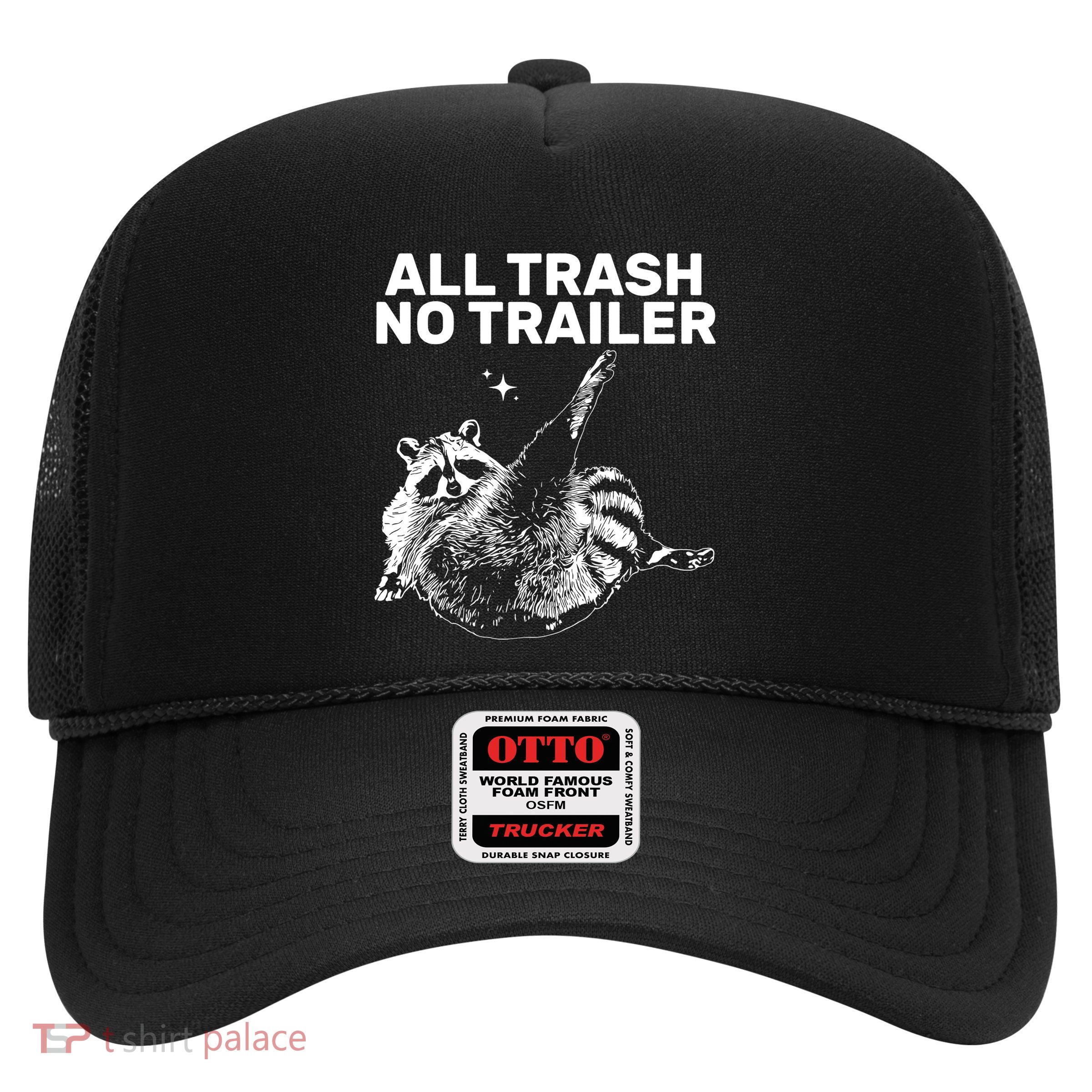 Funny Sarcastic Raccoon All Trash No Trailer Trucker Hat