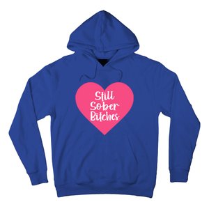 Funny Sobriety Recovery Aa Na Gift Still Sober Bitches Meaningful Gift Hoodie