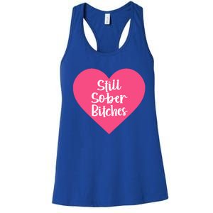 Funny Sobriety Recovery Aa Na Gift Still Sober Bitches Meaningful Gift Women's Racerback Tank