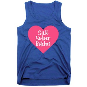 Funny Sobriety Recovery Aa Na Gift Still Sober Bitches Meaningful Gift Tank Top