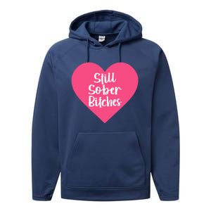 Funny Sobriety Recovery Aa Na Gift Still Sober Bitches Meaningful Gift Performance Fleece Hoodie