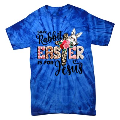 Funny Silly Rabbit Is For Jesus Easter Day Leopard Cross Cute Gift Tie-Dye T-Shirt