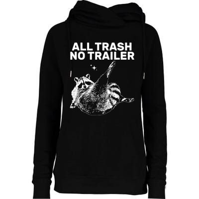 Funny Sarcastic Raccoon All Trash No Trailer Womens Funnel Neck Pullover Hood