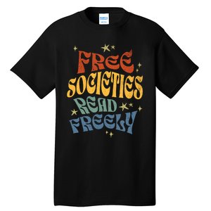 Free Societies Read Freely Reading Book I Read Banned Books Tall T-Shirt