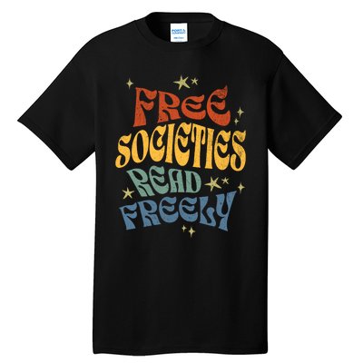 Free Societies Read Freely Reading Book I Read Banned Books Tall T-Shirt