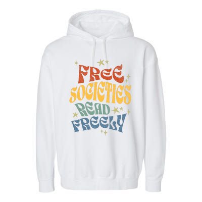 Free Societies Read Freely Reading Book I Read Banned Books Garment-Dyed Fleece Hoodie