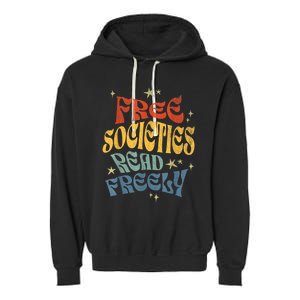 Free Societies Read Freely Reading Book I Read Banned Books Garment-Dyed Fleece Hoodie