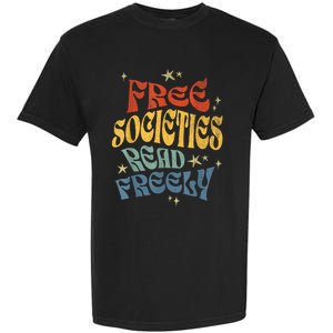 Free Societies Read Freely Reading Book I Read Banned Books Garment-Dyed Heavyweight T-Shirt