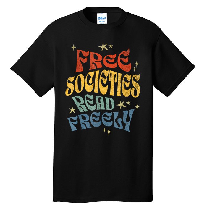 Free Societies Read Freely Reading Book I Read Banned Books Tall T-Shirt