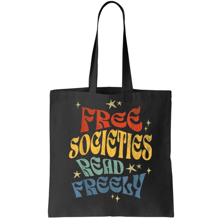 Free Societies Read Freely Reading Book I Read Banned Books Tote Bag