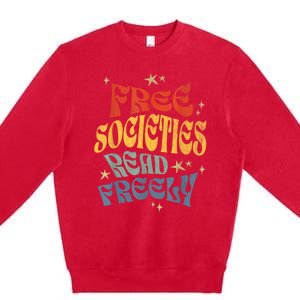 Free Societies Read Freely Reading Book I Read Banned Books Premium Crewneck Sweatshirt