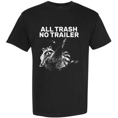 Funny Sarcastic Raccoon All Trash No Trailer Garment-Dyed Heavyweight T-Shirt