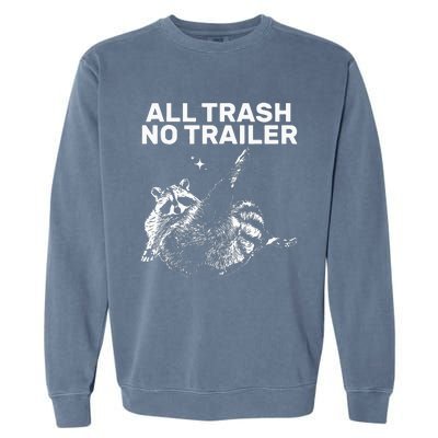 Funny Sarcastic Raccoon All Trash No Trailer Garment-Dyed Sweatshirt