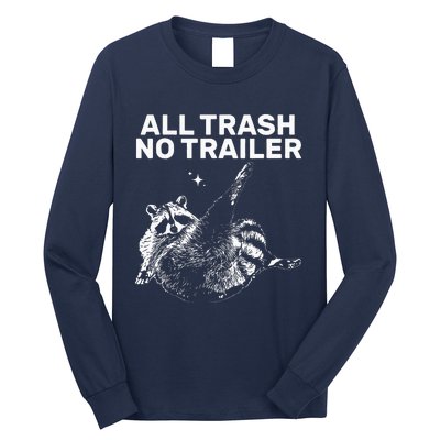 Funny Sarcastic Raccoon All Trash No Trailer Long Sleeve Shirt