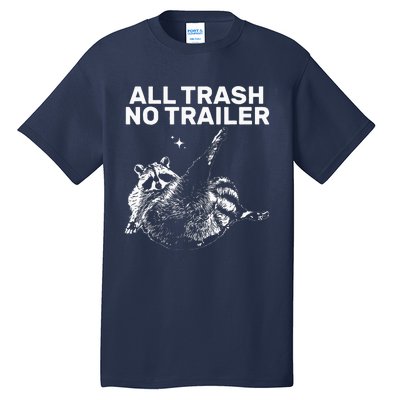 Funny Sarcastic Raccoon All Trash No Trailer Tall T-Shirt