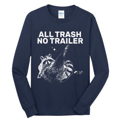 Funny Sarcastic Raccoon All Trash No Trailer Tall Long Sleeve T-Shirt