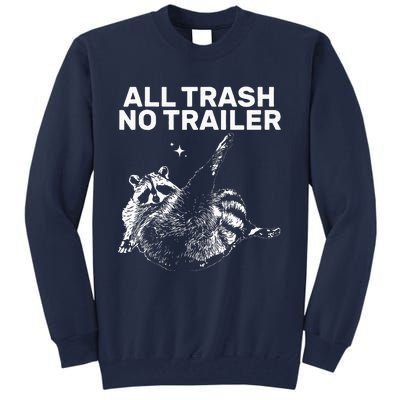 Funny Sarcastic Raccoon All Trash No Trailer Tall Sweatshirt