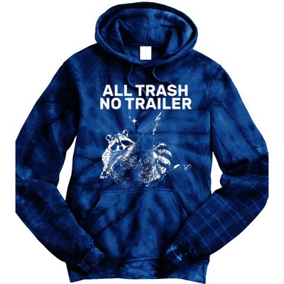 Funny Sarcastic Raccoon All Trash No Trailer Tie Dye Hoodie