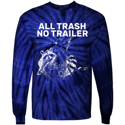 Funny Sarcastic Raccoon All Trash No Trailer Tie-Dye Long Sleeve Shirt