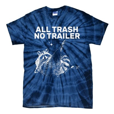 Funny Sarcastic Raccoon All Trash No Trailer Tie-Dye T-Shirt