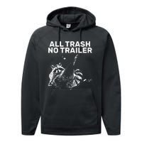 Funny Sarcastic Raccoon All Trash No Trailer Performance Fleece Hoodie