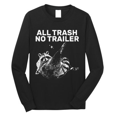 Funny Sarcastic Raccoon All Trash No Trailer Long Sleeve Shirt