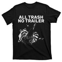 Funny Sarcastic Raccoon All Trash No Trailer T-Shirt