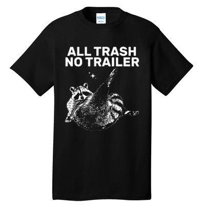 Funny Sarcastic Raccoon All Trash No Trailer Tall T-Shirt