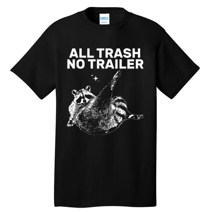 Funny Sarcastic Raccoon All Trash No Trailer Tall T-Shirt