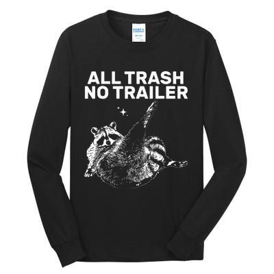 Funny Sarcastic Raccoon All Trash No Trailer Tall Long Sleeve T-Shirt