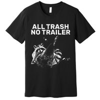 Funny Sarcastic Raccoon All Trash No Trailer Premium T-Shirt