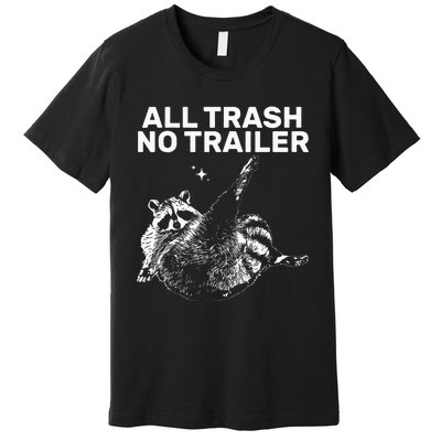 Funny Sarcastic Raccoon All Trash No Trailer Premium T-Shirt