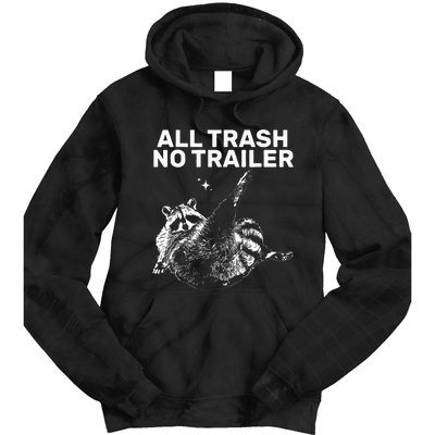 Funny Sarcastic Raccoon All Trash No Trailer Tie Dye Hoodie