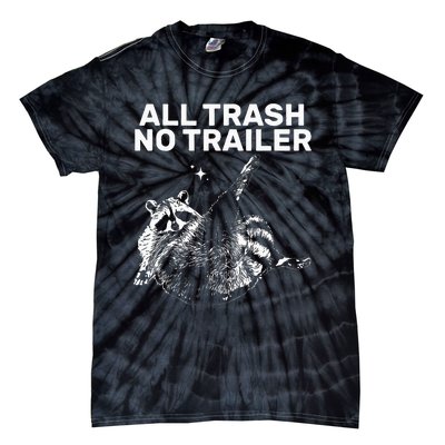 Funny Sarcastic Raccoon All Trash No Trailer Tie-Dye T-Shirt