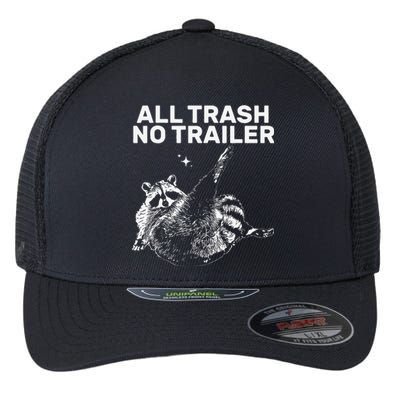 Funny Sarcastic Raccoon All Trash No Trailer Flexfit Unipanel Trucker Cap