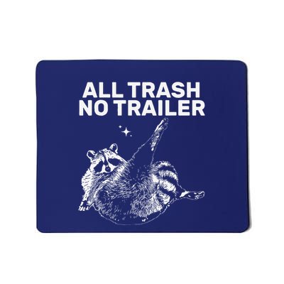 Funny Sarcastic Raccoon All Trash No Trailer Mousepad