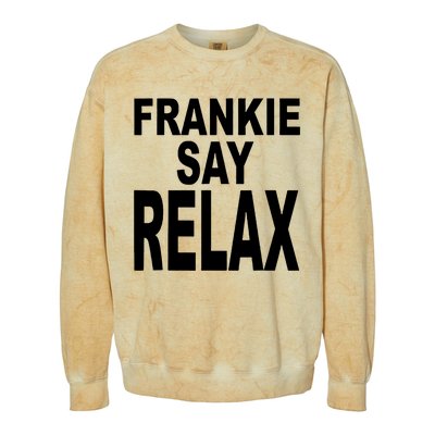 Frankie Say Relax Funny 80S Music Colorblast Crewneck Sweatshirt