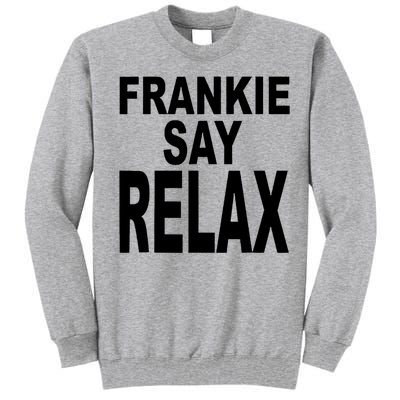 Frankie Say Relax Funny 80S Music Tall Sweatshirt