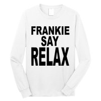 Frankie Say Relax Funny 80S Music Long Sleeve Shirt