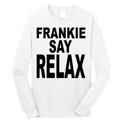 Frankie Say Relax Funny 80S Music Long Sleeve Shirt