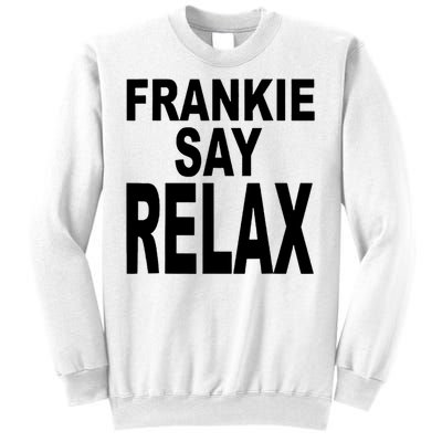 Frankie Say Relax Funny 80S Music Sweatshirt