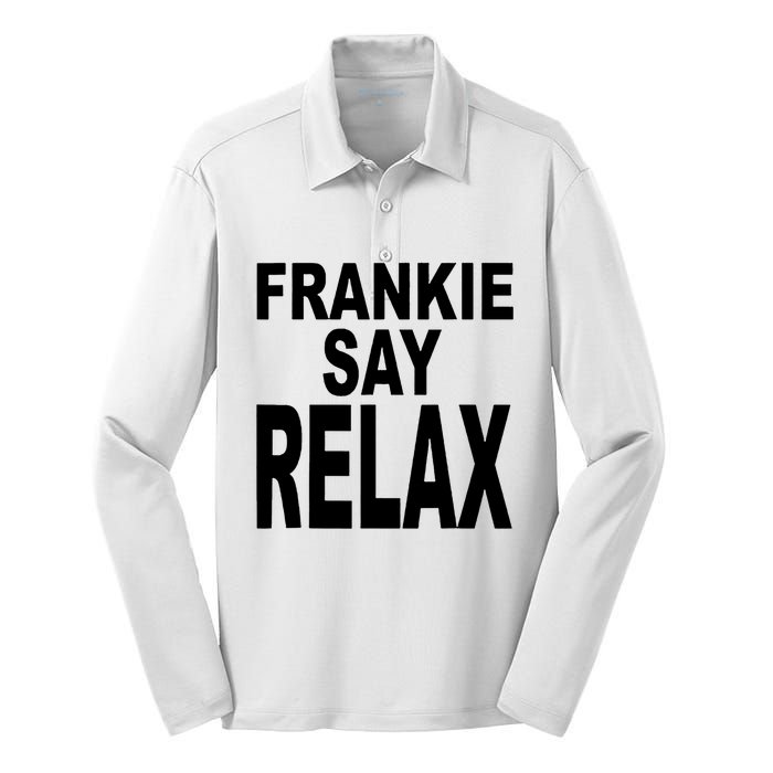 Frankie Say Relax Funny 80S Music Silk Touch Performance Long Sleeve Polo