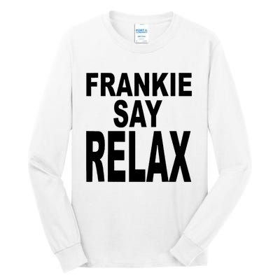 Frankie Say Relax Funny 80S Music Tall Long Sleeve T-Shirt