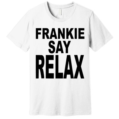 Frankie Say Relax Funny 80S Music Premium T-Shirt