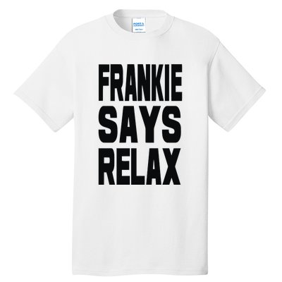 Frankie Says Relax Tall T-Shirt