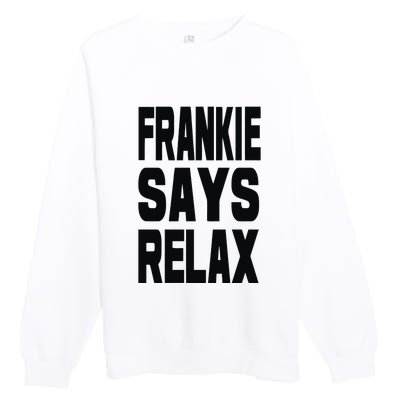 Frankie Says Relax Premium Crewneck Sweatshirt