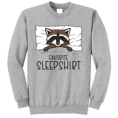 Favorite Sleepshirt Racoon Napping Raccoon Pajama Tall Sweatshirt