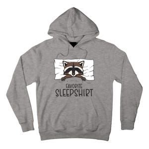 Favorite Sleepshirt Racoon Napping Raccoon Pajama Tall Hoodie