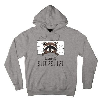 Favorite Sleepshirt Racoon Napping Raccoon Pajama Tall Hoodie